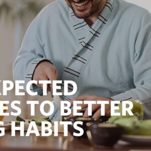 5 UNEXPECTED HURDLES TO BETTER EATING HABITS