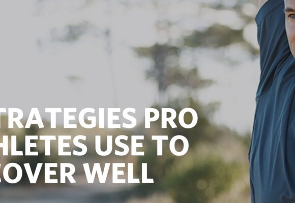 3 STRATEGIES PRO ATHLETES USE TO RECOVER WELL