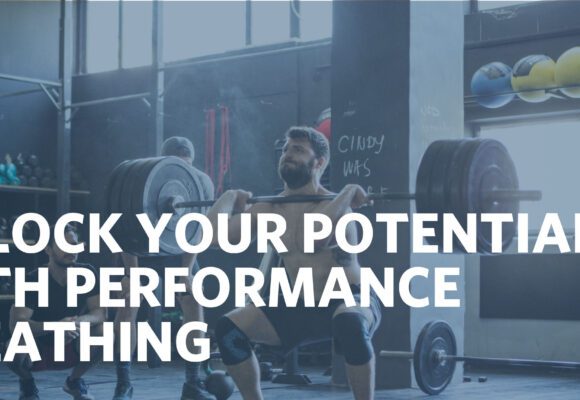 UNLOCK YOUR POTENTIAL WITH PERFORMANCE BREATHING