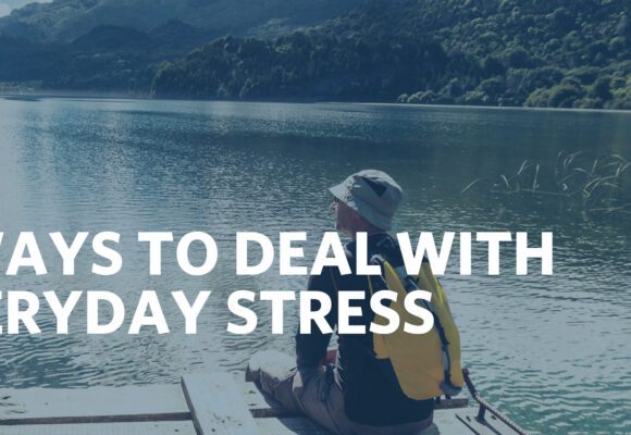 6 WAYS TO DEAL WITH EVERYDAY STRESS