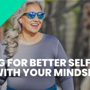 LOOKING FOR BETTER SELF-CARE? START WITH YOUR MINDSET